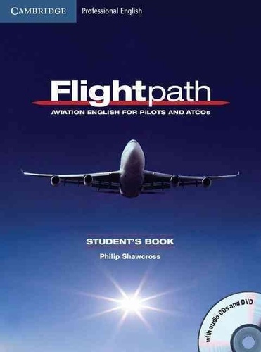 Philip Shawcross - Flightpath ( Aviation English for Pilots and Atcos ) Student's Book with Audio CDs (3) and DVD.