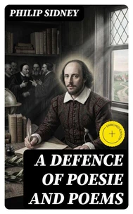 A Defence of Poesie and Poems