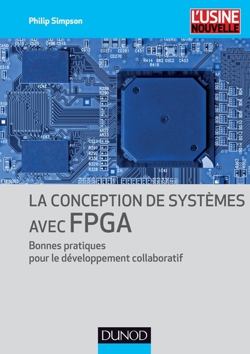 Philip Simpson - La conception de systèmes avec FPGA - Bonnes pratiques pour le développement collaboratif.