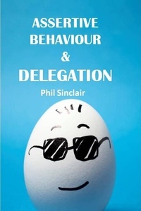  Philip Sinclair - Assertive Behaviour &amp; Delegation.