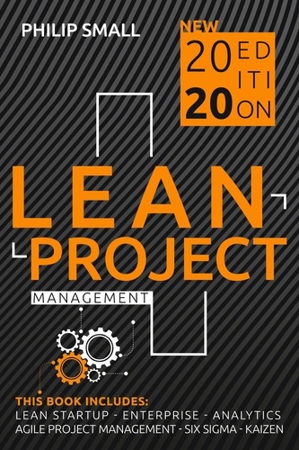  Philip Small - Lean Project Management: This Book Includes: Lean Startup, Enterprise, Analytics, Agile Project Management, Six Sigma, Kaizen.