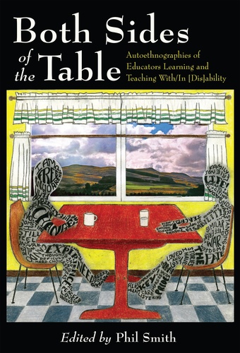 Philip Smith - Both Sides of the Table - Autoethnographies of Educators Learning and Teaching With/In [Dis ability.