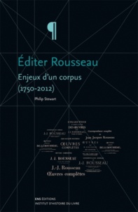 Philip Stewart - Editer Rousseau - Enjeux d'un corpus (1750-2012).