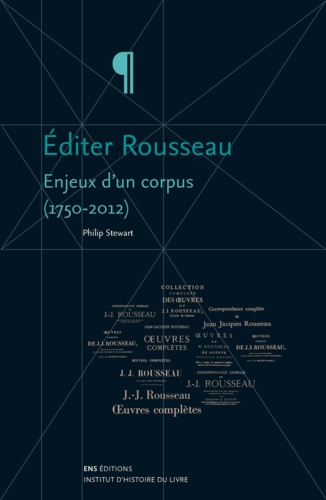 Editer Rousseau. Enjeux d'un corpus (1750-2012)