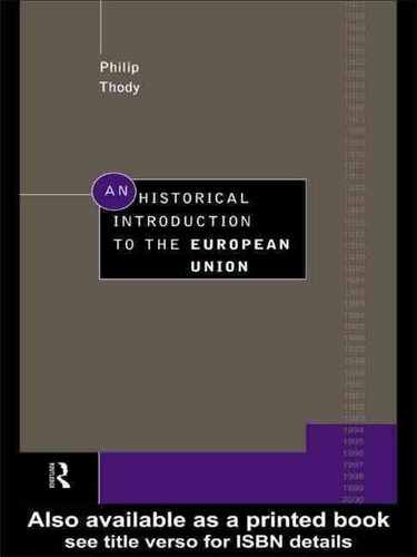 Philip Thody - An Historical Introduction To The European Union.