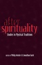 Philip Wexler et Jonathan Garb - After Spirituality - Studies in Mystical Traditions.