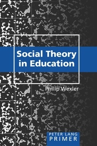 Philip Wexler - Social Theory in Education Primer - Primer.
