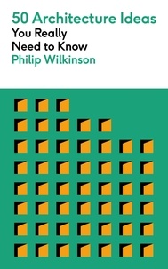 Philip Wilkinson - 50 Architecture Ideas You Really Need to Know.