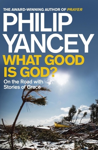 What Good is God?. On the Road with Stories of Grace