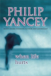 Philip Yancey - When Life Hurts.