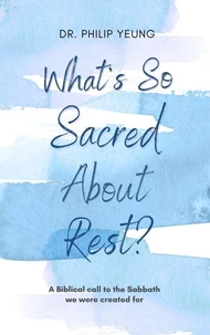 What’s so sacred about rest?: A biblical call to the Sabbath we were created for