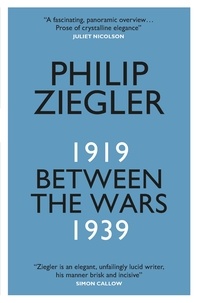 Philip Ziegler - Between the Wars - 1919–1939.