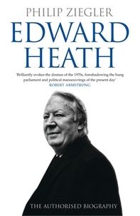 Philip Ziegler - Edward Heath - The Authorised Biography.