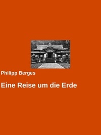 Philipp Berges et Gabriel Arch - Eine Reise um die Erde.