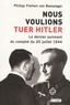 Philipp Freiherr von Boeselager - Nous voulions tuer Hitler - Le dernier survivant du complot du 20 juillet 1944.