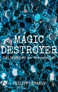 Philipp Gubarev - Magic Destroyer - Das Mädchen der Wissenschaft.