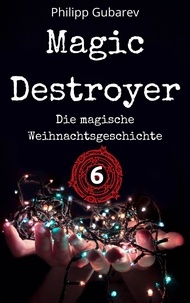 Philipp Gubarev - Magic Destroyer - Die magische Weihnachtsgeschichte.