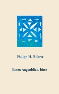 Philipp H. Bührer - Einen Augenblick, bitte.