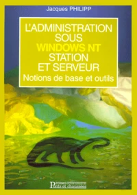 L'Administration Sous Windows Nt Station Et Serveur. Notions De Base Et Outils