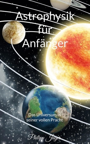 Astrophysik für Anfänger. Das Universum in seiner vollen Pracht (Basisversion)