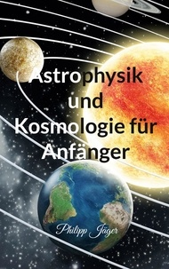 Télécharger le livre en pdf Astrophysik und Kosmologie für Anfänger PDF