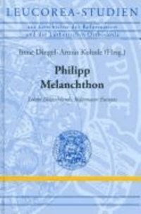 Philipp Melanchthon - Ein europäischer Reformator.