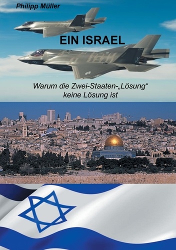 Ein Israel. Warum die Zwei-Staaten-"Lösung" keine Lösung ist