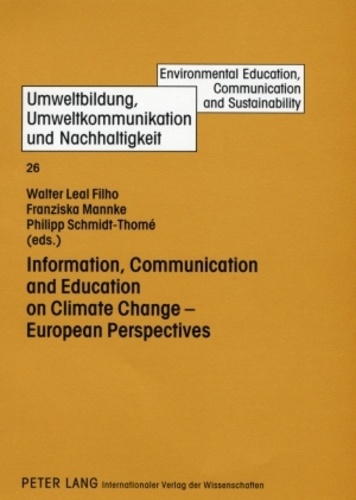 Philipp Schmidt-thomé et Walter Leal filho - Information, Communication and Education on Climate Change – European Perspectives.