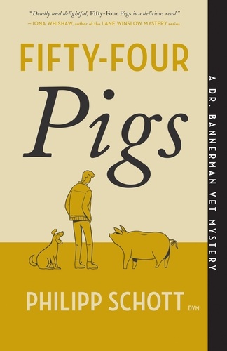 Philipp Schott - Fifty-Four Pigs - A Dr. Bannerman Vet Mystery.