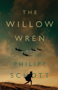 Philipp Schott - The Willow Wren - A Novel.