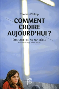 Comment croire aujourd'hui ?