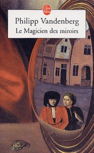 Philipp Vandenberg - Le magicien des miroirs.