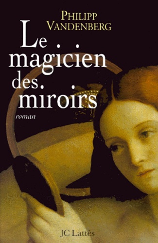 Philipp Vandenberg - Le Magicien Des Miroirs.