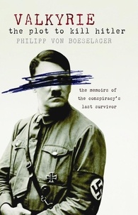 Philipp von Boeselager - Valkyrie - The Plot To Kill Hitler.