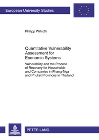 Philipp Willroth - Quantitative Vulnerability Assessment for Economic Systems - Vulnerability and the Process of Recovery for Households and Companies in Phang-Nga and Phuket Provinces in Thailand.