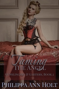  Philippa Ann Holt - Taming the Angel - Gunslingers &amp; Garters, #2.