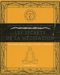 Philippa Faulks - Les secrets de la méditation - Techniques simples pour atteindre l'harmonie.