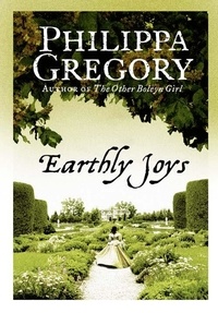 Philippa Gregory - Earthly Joys.