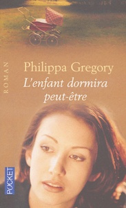 Philippa Gregory - L'enfant dormira peut-être.