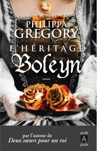 Philippa Gregory - L'héritage Boleyn.