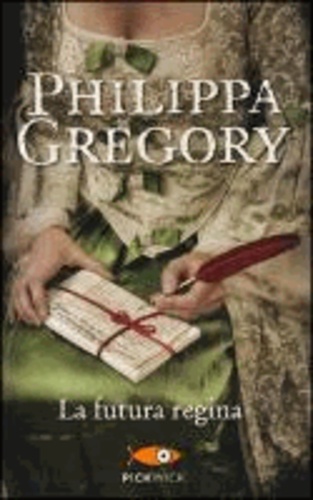 Philippa Gregory - La futura regina.