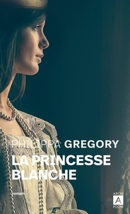 Philippa Gregory - La princesse blanche.