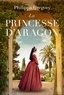 Philippa Gregory - La Princesse d'Aragon.