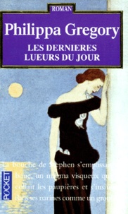 Philippa Gregory - Les Dernieres Lueurs Du Jour.