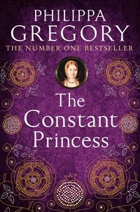 Philippa Gregory - The Constant Princess.