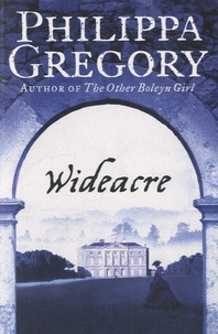 Philippa Gregory - Wideacre.