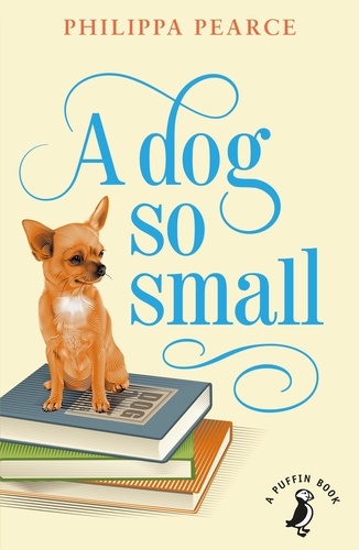 Philippa Pearce - A Dog So Small.