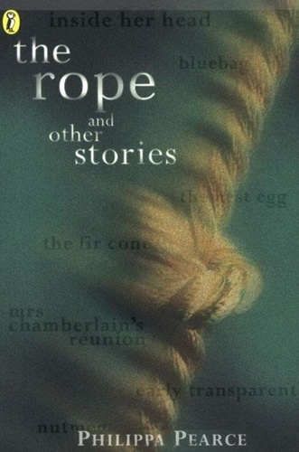 Philippa Pearce - The Rope and Other Stories.