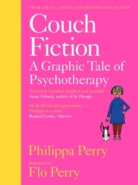 Philippa Perry et Flo Perry - Couch Fiction - A Graphic Tale of Psychotherapy.