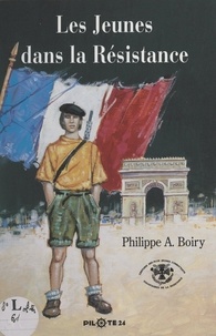 Philippe a. Boiry et Jacques Baumel - Les jeunes dans la Résistance.